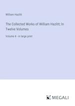 The Collected Works of William Hazlitt; In Twelve Volumes