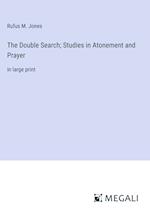 The Double Search; Studies in Atonement and Prayer