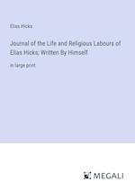 Journal of the Life and Religious Labours of Elias Hicks; Written By Himself