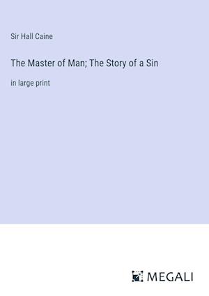 The Master of Man; The Story of a Sin