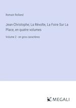 Jean-Christophe; La Révolte, La Foire Sur La Place, en quatre volumes