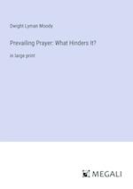 Prevailing Prayer: What Hinders It?