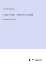 Frutti Proibiti; Fiamma Vagabonda