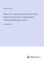 Rakkaus On nopeampi Piiroisen Pässiäkin; Kertomus Korpivaaran Tutjanpohjaan Tulleesta Miljoonaperinnöstä