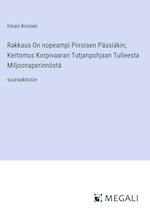 Rakkaus On nopeampi Piiroisen Pässiäkin; Kertomus Korpivaaran Tutjanpohjaan Tulleesta Miljoonaperinnöstä