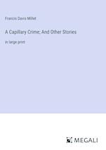 A Capillary Crime; And Other Stories