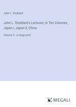 John L. Stoddard's Lectures; In Ten Volumes, Japan I, Japan II, China