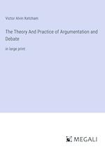 The Theory And Practice of Argumentation and Debate