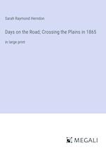 Days on the Road; Crossing the Plains in 1865