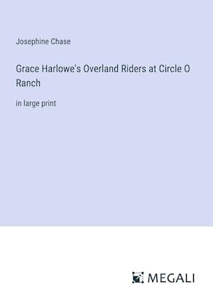 Grace Harlowe's Overland Riders at Circle O Ranch