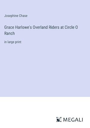 Grace Harlowe's Overland Riders at Circle O Ranch