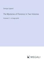 The Mysteries of Florence; In Two Volumes