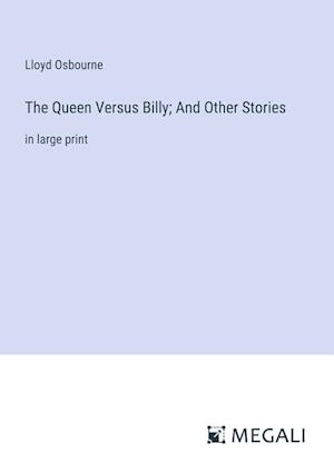 The Queen Versus Billy; And Other Stories