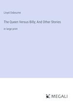 The Queen Versus Billy; And Other Stories