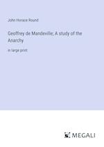 Geoffrey de Mandeville; A study of the Anarchy