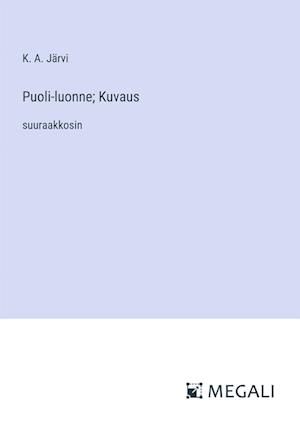 Puoli-luonne; Kuvaus