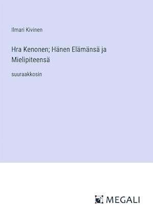 Hra Kenonen; Hänen Elämänsä ja Mielipiteensä