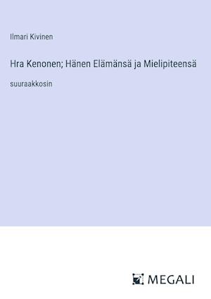 Hra Kenonen; Hänen Elämänsä ja Mielipiteensä