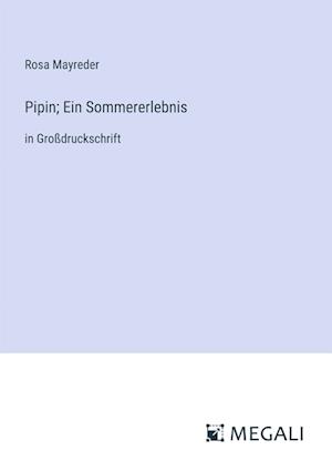 Pipin; Ein Sommererlebnis