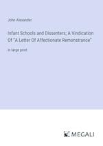 Infant Schools and Dissenters; A Vindication Of ¿A Letter Of Affectionate Remonstrance¿