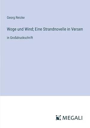 Woge und Wind; Eine Strandnovelle in Versen