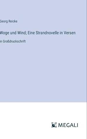 Woge und Wind; Eine Strandnovelle in Versen