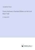 Grace Harlowe's Overland Riders on the Lost River Trail