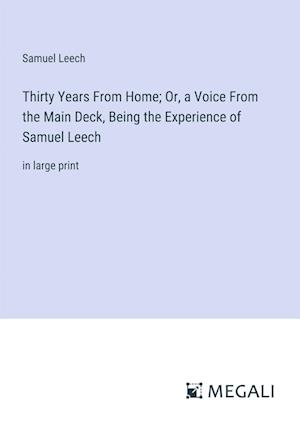 Thirty Years From Home; Or, a Voice From the Main Deck, Being the Experience of Samuel Leech