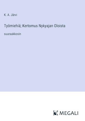 Työmiehiä; Kertomus Nykyajan Oloista