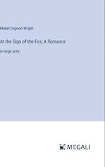 At the Sign of the Fox; A Romance