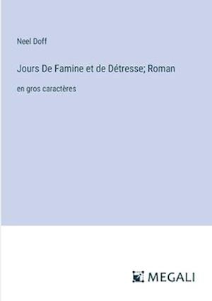 Jours De Famine et de Détresse; Roman