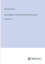 Landscape in History; And Other Essays