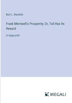 Frank Merriwell's Prosperity; Or, Toil Has Its Reward