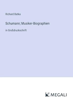 Schumann; Musiker-Biographien