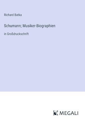 Schumann; Musiker-Biographien