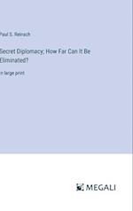 Secret Diplomacy; How Far Can It Be Eliminated?