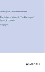 The Follies of a Day; Or, The Marriage of Figaro, A comedy