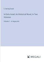 In Exitu Israel; An Historical Novel, In Two Volumes