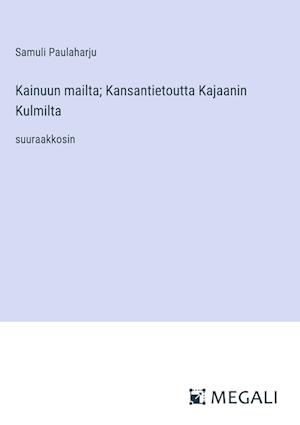 Kainuun mailta; Kansantietoutta Kajaanin Kulmilta