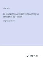 Le Salut par les Juifs; Édition nouvelle revue et modifiée par l'auteur