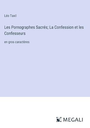 Les Pornographes Sacrés; La Confession et les Confesseurs