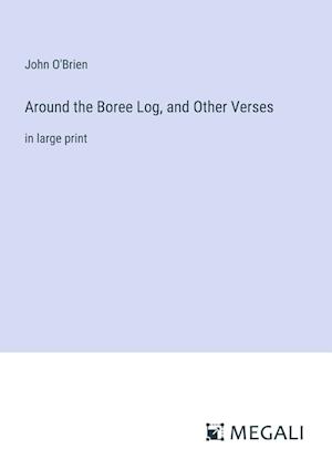 Around the Boree Log, and Other Verses