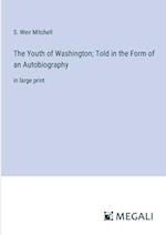 The Youth of Washington; Told in the Form of an Autobiography