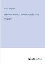 By Honour Bound; A School Story for Girls