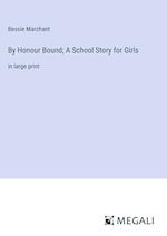 By Honour Bound; A School Story for Girls