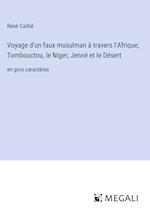 Voyage d'un faux musulman à travers l'Afrique; Tombouctou, le Niger, Jenné et le Désert