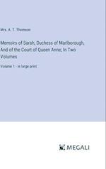 Memoirs of Sarah, Duchess of Marlborough, And of the Court of Queen Anne; In Two Volumes