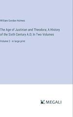 The Age of Justinian and Theodora; A History of the Sixth Century A.D; In Two Volumes
