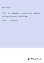 The Collected Works of Henrik Ibsen; In eleven volumes, Emperor And Galilean