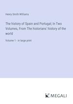 The history of Spain and Portugal; In Two Volumes, From The historians' history of the world